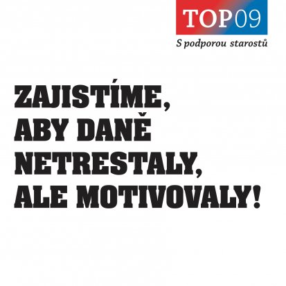 Zajistíme, aby daně netrestaly, ale motivovaly!