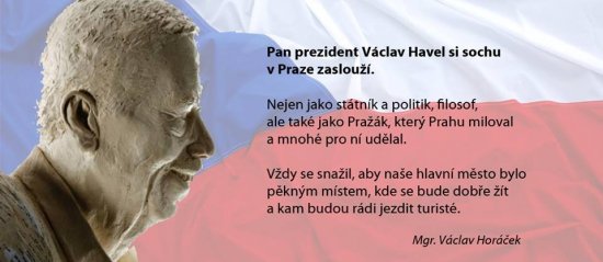 Pan prezident Václav Havel si sochu v Praze zaslouží