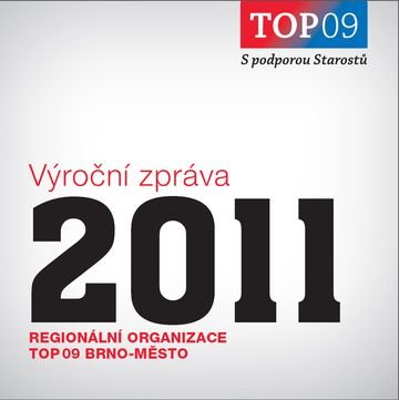 Výroční zpráva regionální organizace TOP 09 Brno-město za rok 2011
