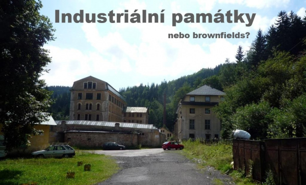 Industriální památky nebo brownfields?