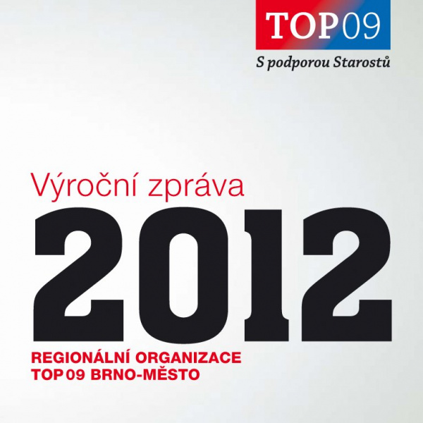 Výroční zpráva regionální organizace TOP 09 Brno-město za rok 2012