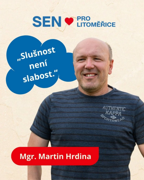 Dvojkou na kandidátce SEN pro Litoměřice je reprezentant TOP&nbsp;09, Mgr. Martin Hrdina!